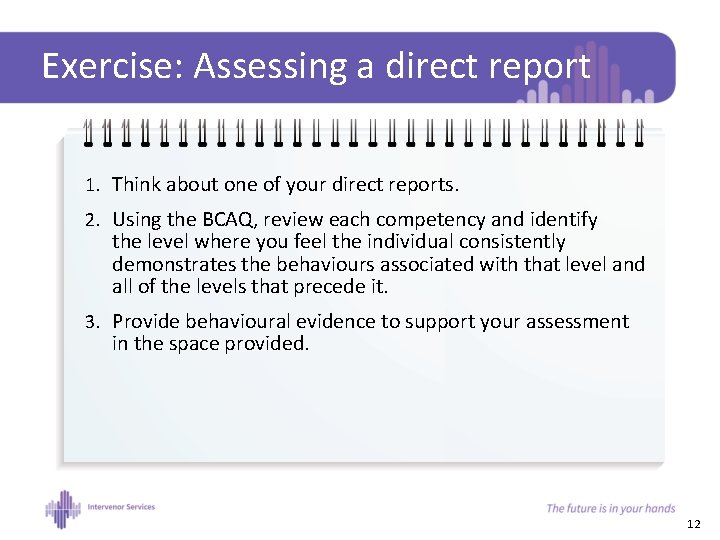 Exercise: Assessing a direct report 1. Think about one of your direct reports. 2.