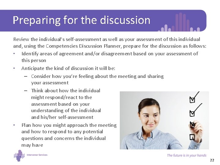 Preparing for the discussion Review the individual’s self-assessment as well as your assessment of