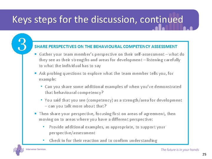 Keys steps for the discussion, continued 3 SHARE PERSPECTIVES ON THE BEHAVIOURAL COMPETENCY ASSESSMENT