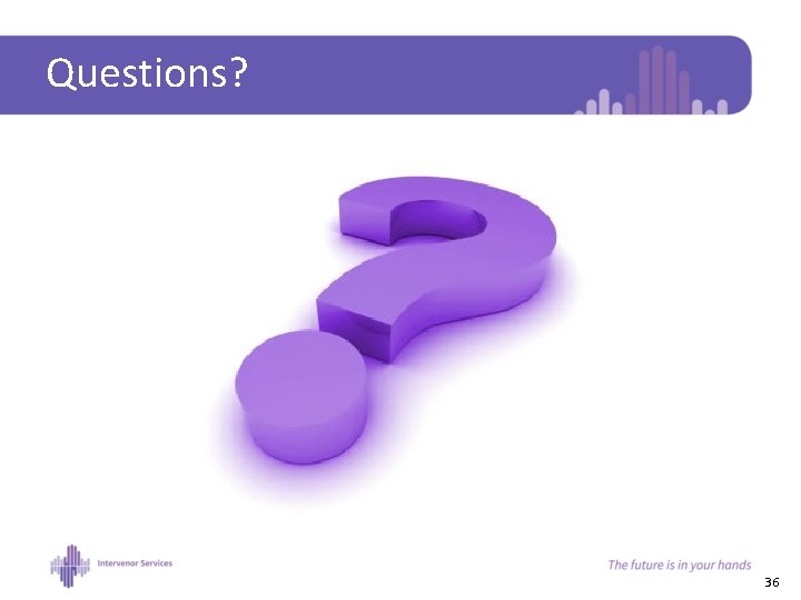 Questions? 36 