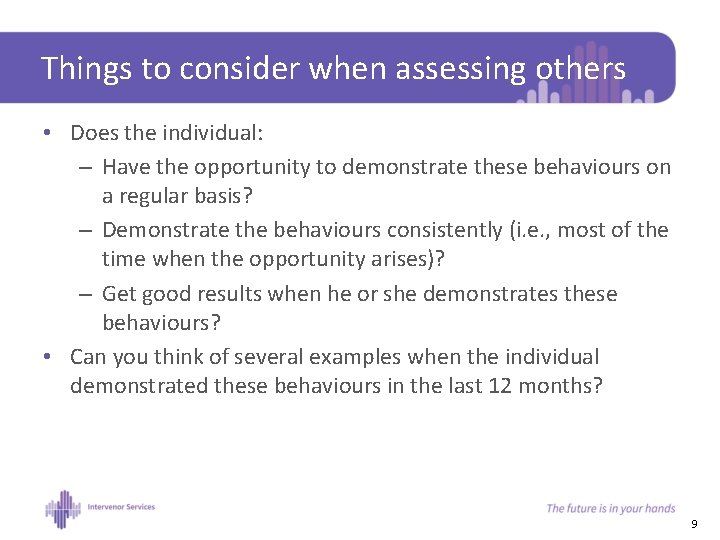 Things to consider when assessing others • Does the individual: – Have the opportunity