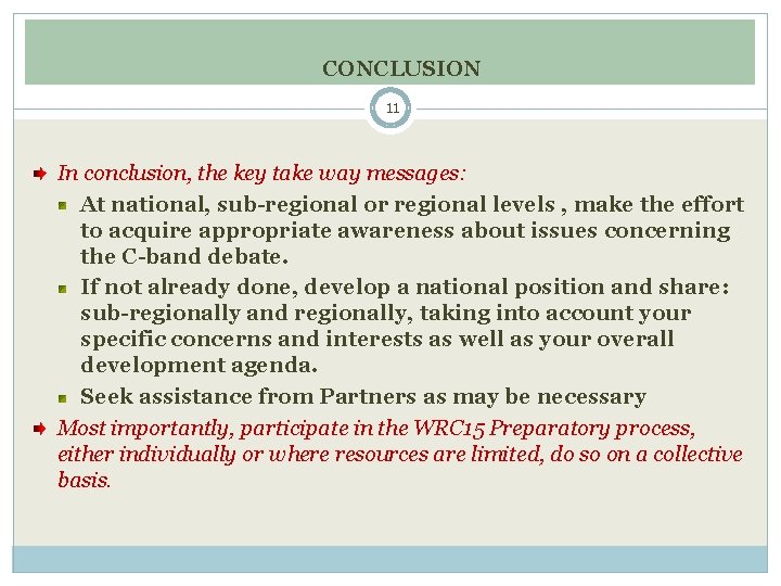 CONCLUSION 11 In conclusion, the key take way messages: At national, sub-regional or regional