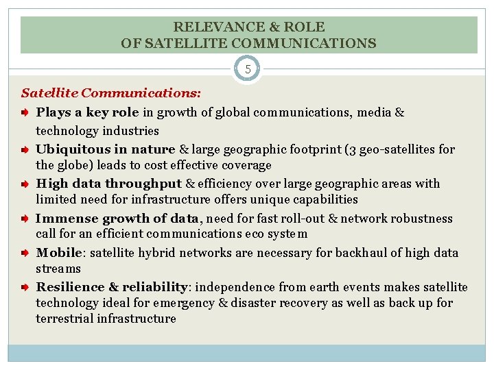 RELEVANCE & ROLE OF SATELLITE COMMUNICATIONS 5 Satellite Communications: Plays a key role in