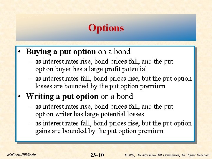 Options • Buying a put option on a bond – as interest rates rise,