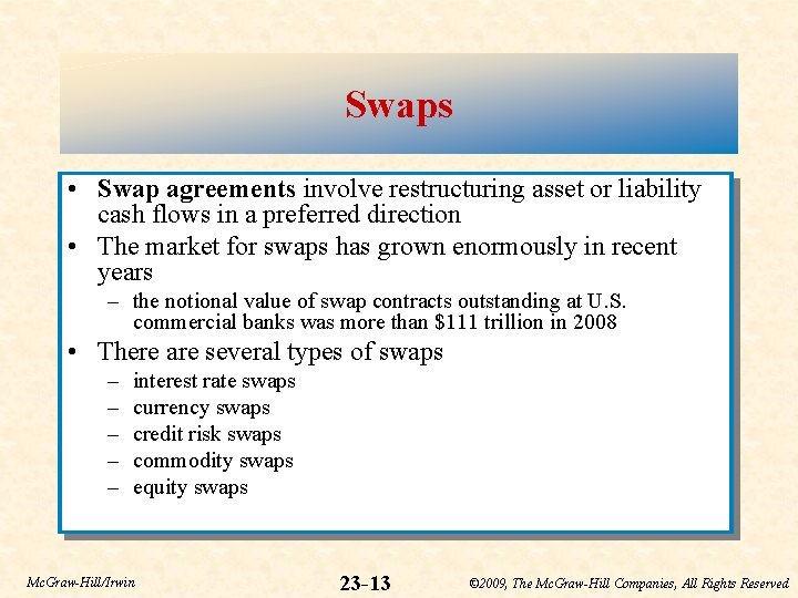 Swaps • Swap agreements involve restructuring asset or liability cash flows in a preferred
