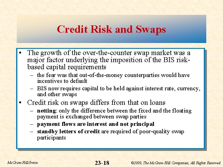 Credit Risk and Swaps • The growth of the over-the-counter swap market was a