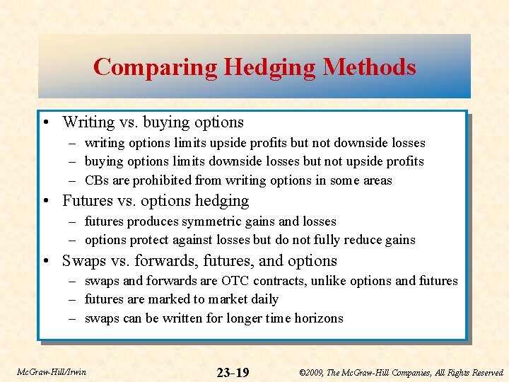 Comparing Hedging Methods • Writing vs. buying options – writing options limits upside profits