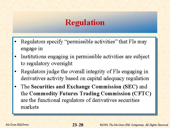 Regulation • Regulators specify “permissible activities” that FIs may engage in • Institutions engaging