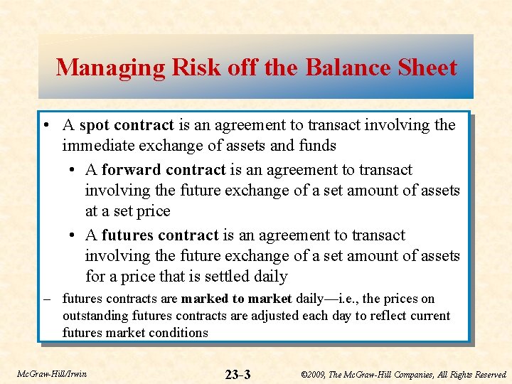Managing Risk off the Balance Sheet • A spot contract is an agreement to