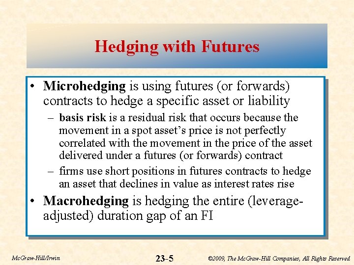 Hedging with Futures • Microhedging is using futures (or forwards) contracts to hedge a