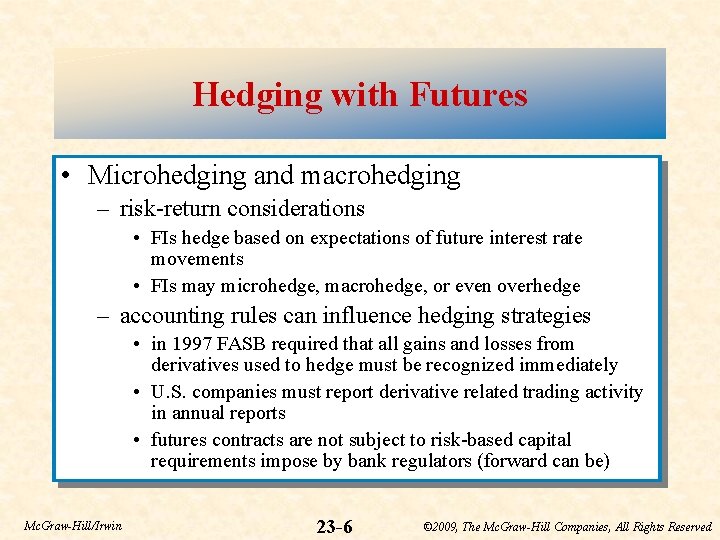 Hedging with Futures • Microhedging and macrohedging – risk-return considerations • FIs hedge based