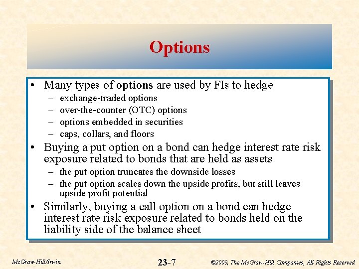 Options • Many types of options are used by FIs to hedge – –