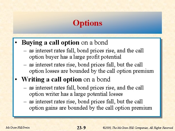 Options • Buying a call option on a bond – as interest rates fall,