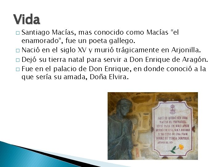Vida Santiago Macías, mas conocido como Macías “el enamorado”, fue un poeta gallego. �