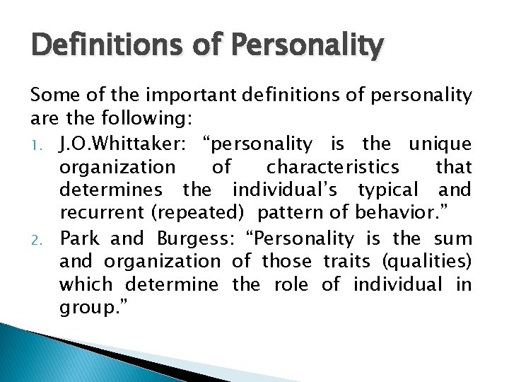 Definitions of Personality Some of the important definitions of personality are the following: 1.