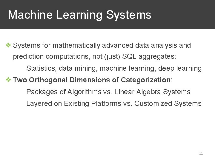 Machine Learning Systems ❖ Systems for mathematically advanced data analysis and prediction computations, not