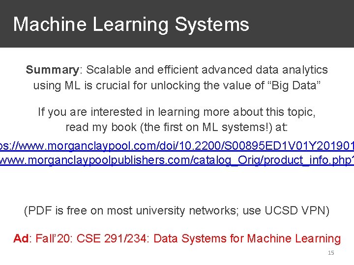 Machine Learning Systems Summary: Scalable and efficient advanced data analytics using ML is crucial Machine Learning Systems Summary: Scalable and efficient advanced data analytics using ML is crucial