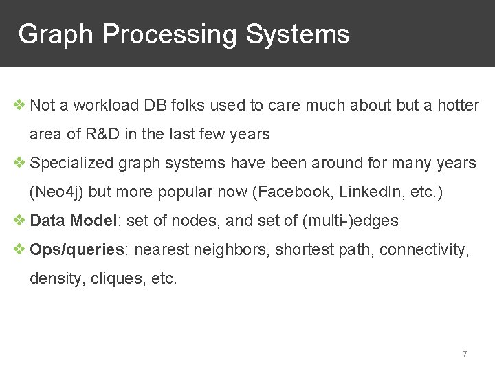 Graph Processing Systems ❖ Not a workload DB folks used to care much about