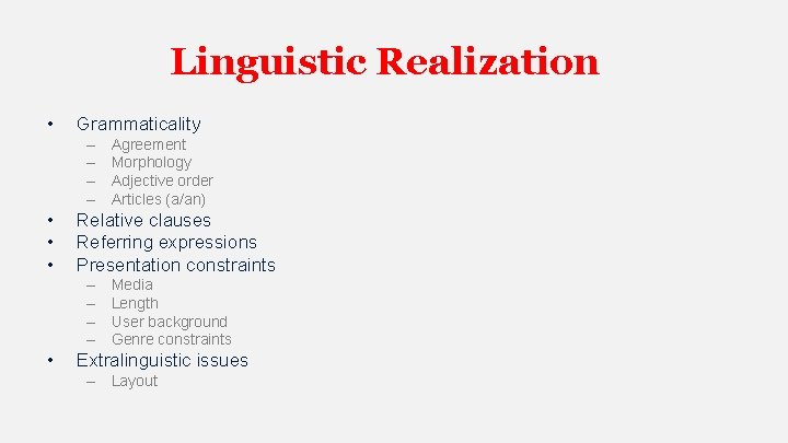 Linguistic Realization • Grammaticality – – • • • Relative clauses Referring expressions Presentation