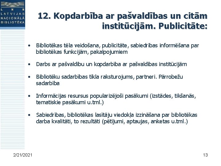 12. Kopdarbība ar pašvaldības un citām institūcijām. Publicitāte: • Bibliotēkas tēla veidošana, publicitāte, sabiedrības