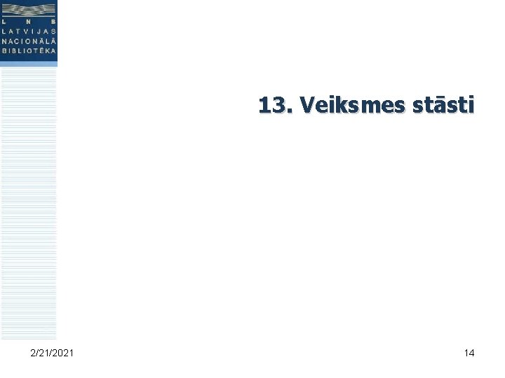 13. Veiksmes stāsti 2/21/2021 14 