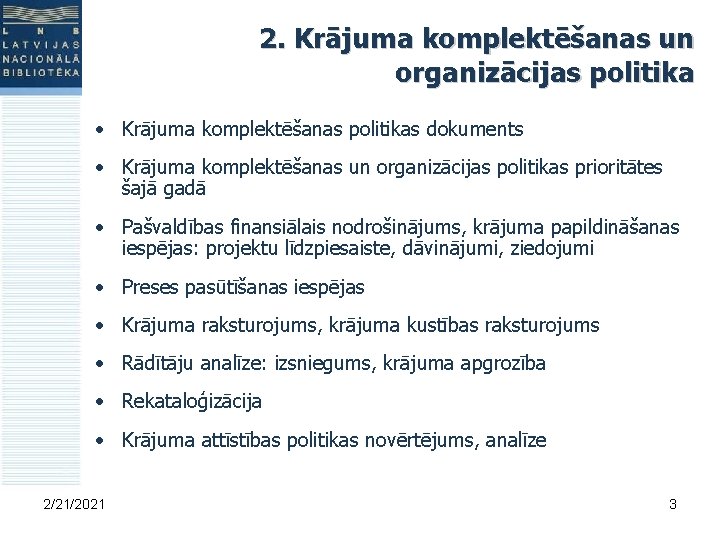 2. Krājuma komplektēšanas un organizācijas politika • Krājuma komplektēšanas politikas dokuments • Krājuma komplektēšanas