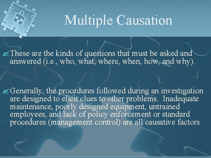 Multiple Causation ? These are the kinds of questions that must be asked answered
