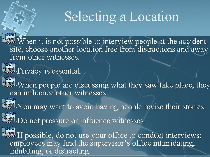 Selecting a Location When it is not possible to interview people at the accident