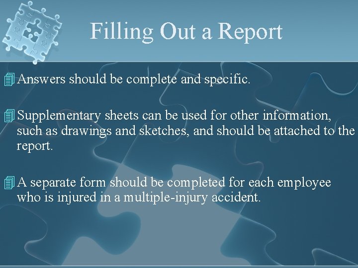 Filling Out a Report 4 Answers should be complete and specific. 4 Supplementary sheets