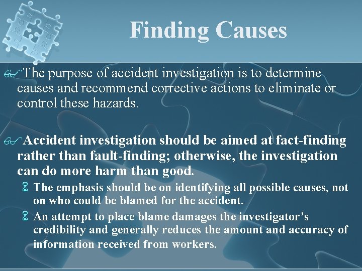 Finding Causes $The purpose of accident investigation is to determine causes and recommend corrective