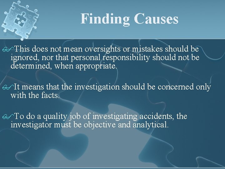 Finding Causes $This does not mean oversights or mistakes should be ignored, nor that