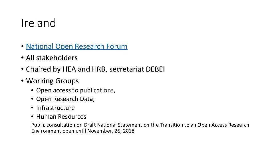 Ireland • National Open Research Forum • All stakeholders • Chaired by HEA and