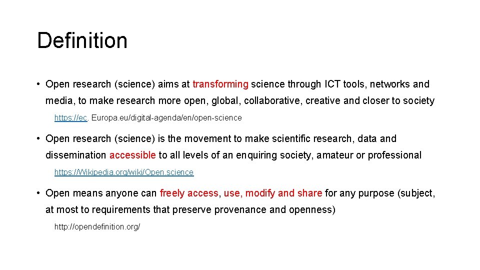Definition • Open research (science) aims at transforming science through ICT tools, networks and