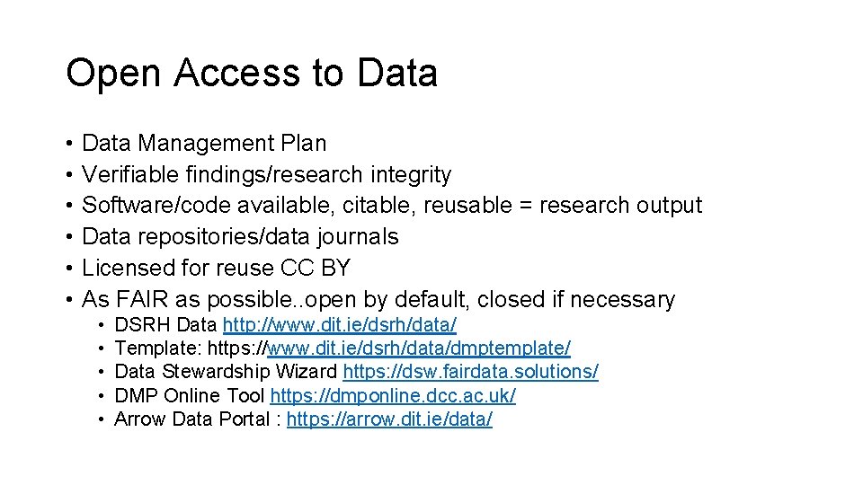 Open Access to Data • • • Data Management Plan Verifiable findings/research integrity Software/code