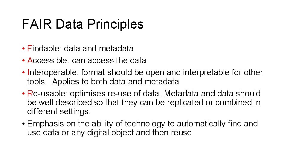 FAIR Data Principles • Findable: data and metadata • Accessible: can access the data