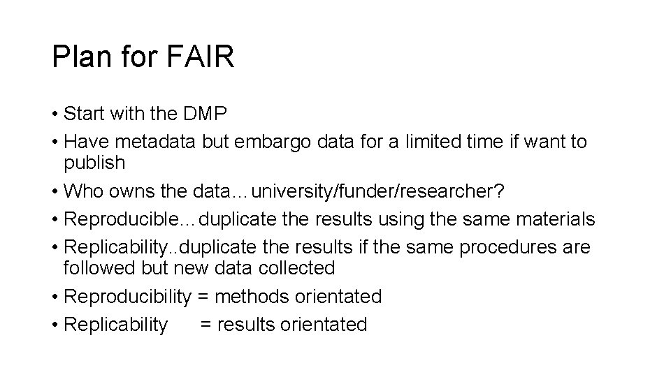 Plan for FAIR • Start with the DMP • Have metadata but embargo data