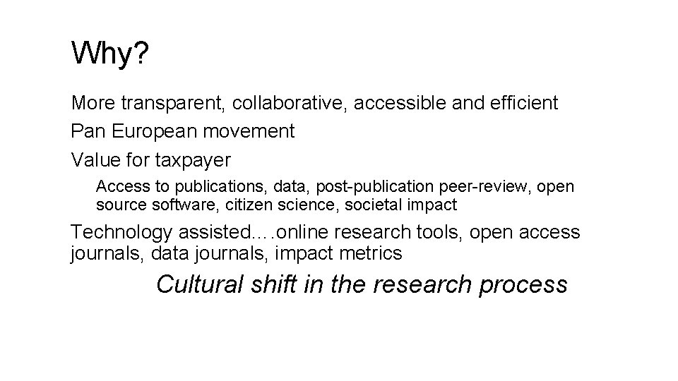 Why? More transparent, collaborative, accessible and efficient Pan European movement Value for taxpayer Access