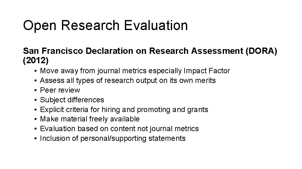 Open Research Evaluation San Francisco Declaration on Research Assessment (DORA) (2012) • • Move