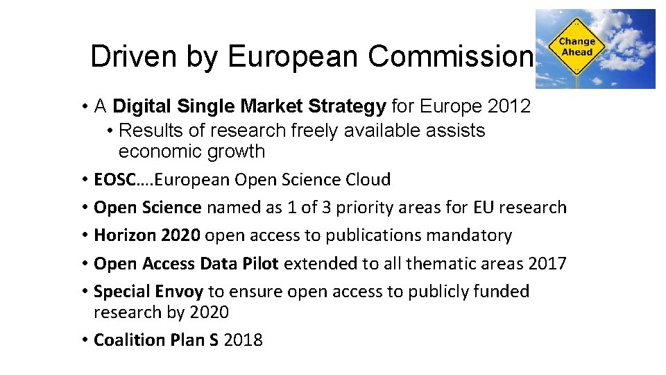 Driven by European Commission • A Digital Single Market Strategy for Europe 2012 •