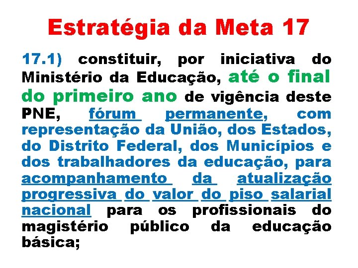 Estratégia da Meta 17 17. 1) constituir, por iniciativa do Ministério da Educação, até
