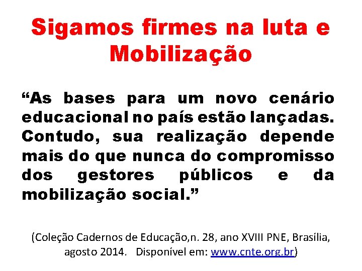 Sigamos firmes na luta e Mobilização “As bases para um novo cenário educacional no