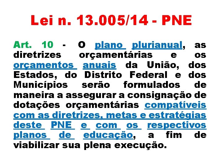 Lei n. 13. 005/14 - PNE Art. 10 - O plano plurianual, as diretrizes