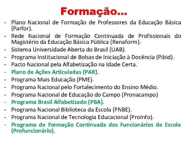 Formação. . . - Plano Nacional de Formação de Professores da Educação Básica (Parfor).