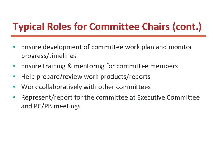 Typical Roles for Committee Chairs (cont. ) • Ensure development of committee work plan