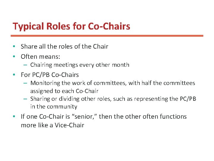 Typical Roles for Co-Chairs • Share all the roles of the Chair • Often