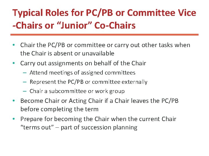 Typical Roles for PC/PB or Committee Vice -Chairs or “Junior” Co-Chairs • Chair the