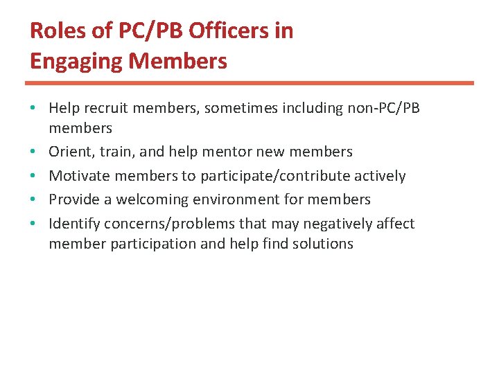 Roles of PC/PB Officers in Engaging Members • Help recruit members, sometimes including non-PC/PB