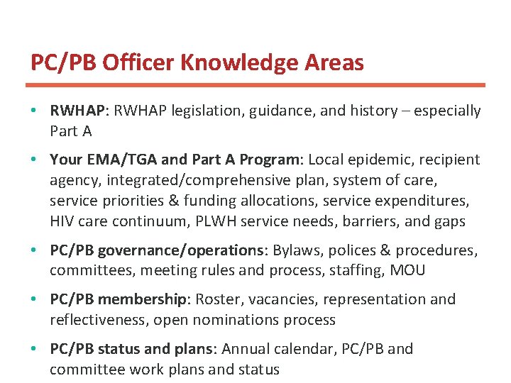 PC/PB Officer Knowledge Areas • RWHAP: RWHAP legislation, guidance, and history – especially Part