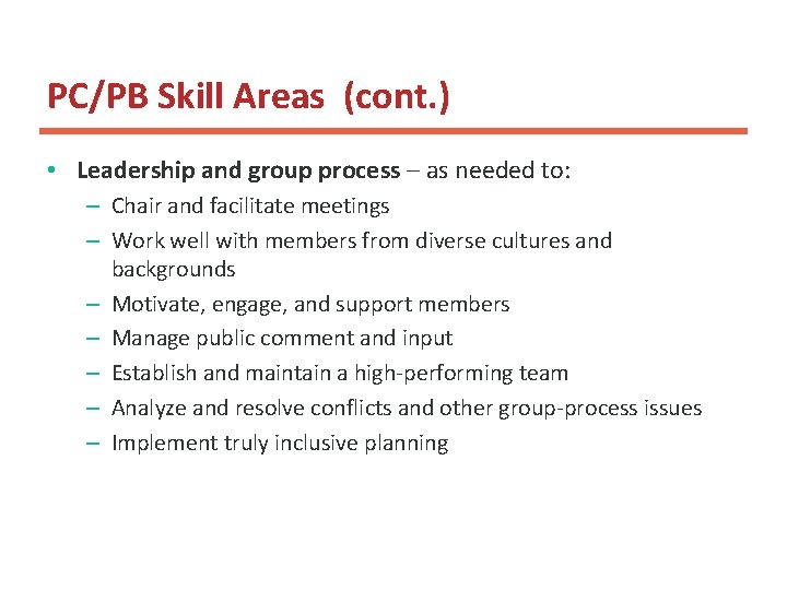PC/PB Skill Areas (cont. ) • Leadership and group process – as needed to: