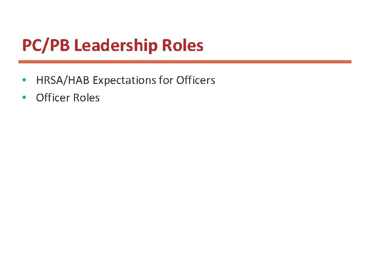 PC/PB Leadership Roles • HRSA/HAB Expectations for Officers • Officer Roles 